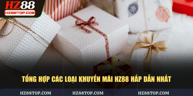 Tổng hợp các loại khuyến mãi HZ88 hấp dẫn nhất