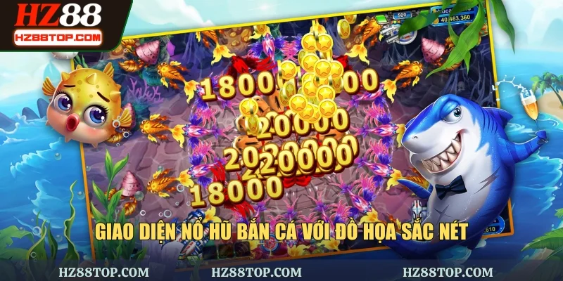 Giao diện nổ hũ bắn cá với đồ họa sắc nét