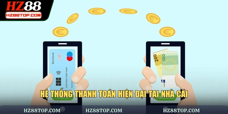 Hệ thống thanh toán hiện đại tại nhà cái